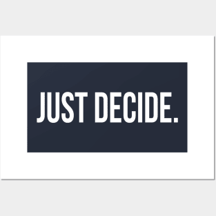 Just Decide. Posters and Art